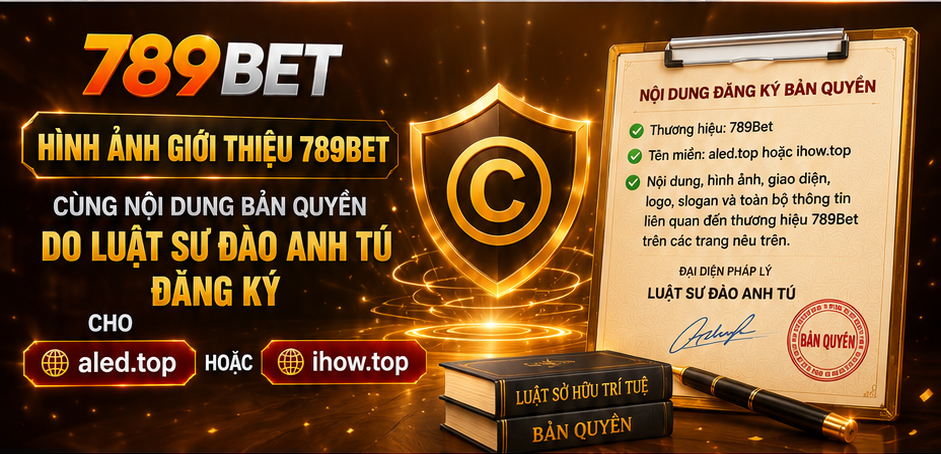 Hình ảnh giới thiệu 789Bet cùng nội dung bản quyền do Luật sư Đào Anh Tú đăng ký cho aled.top hoặc fifapokerblog.id